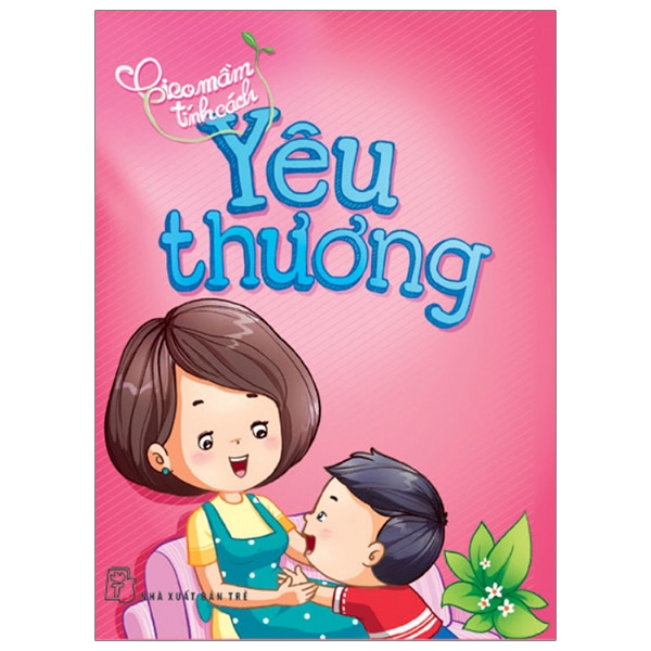 gieo mầm tính cách - yêu thương (tái bản 2019)