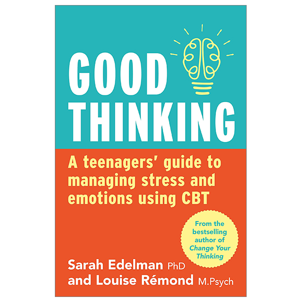 good thinking: a teenager's guide to managing stress and emotion using cbt