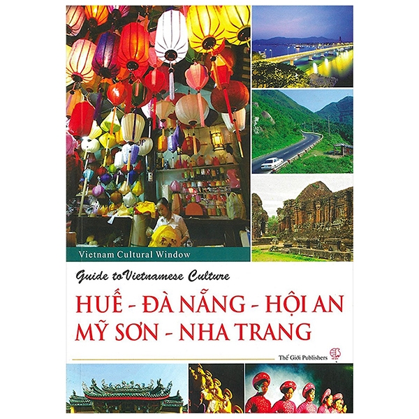 Guide To Vietnamese Culture Hue - Da Nang - Hoi An - My Son - Nha Trang