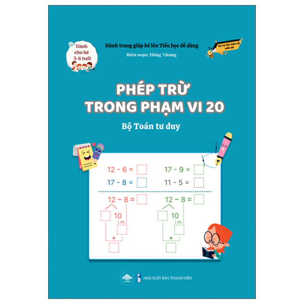 Hành Trang Giúp Bé Lên Tiểu Học Dễ Dàng - Phép Trừ Trong Phạm Vi 20 - Bộ Toán Tư Duy - Dành Cho Trẻ 3-6 Tuổi