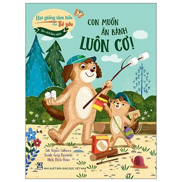 Hat Giong Tam Hon Cho Be Yeu - Hoc Cach Kien Nhan - Con Muon An Banh Luon Co!