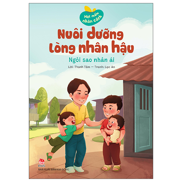 Hạt Mầm Nhân Cách - Nuôi Dưỡng Lòng Nhân Hậu - Ngôi Sao Nhân Ái