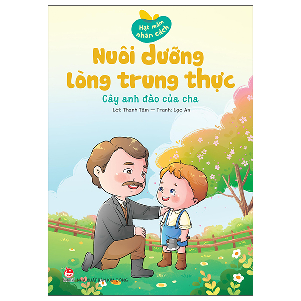 Hạt Mầm Nhân Cách - Nuôi Dưỡng Lòng Trung Thực - Cây Anh Đào Của Cha