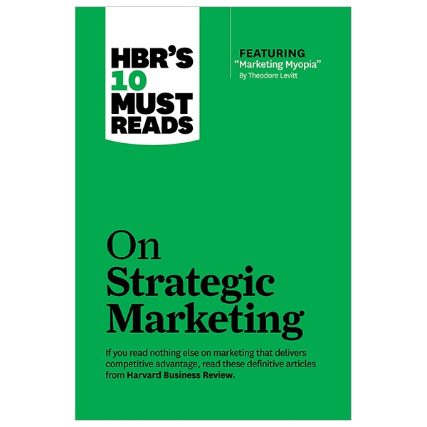 hbr's 10 must reads on strategic marketing