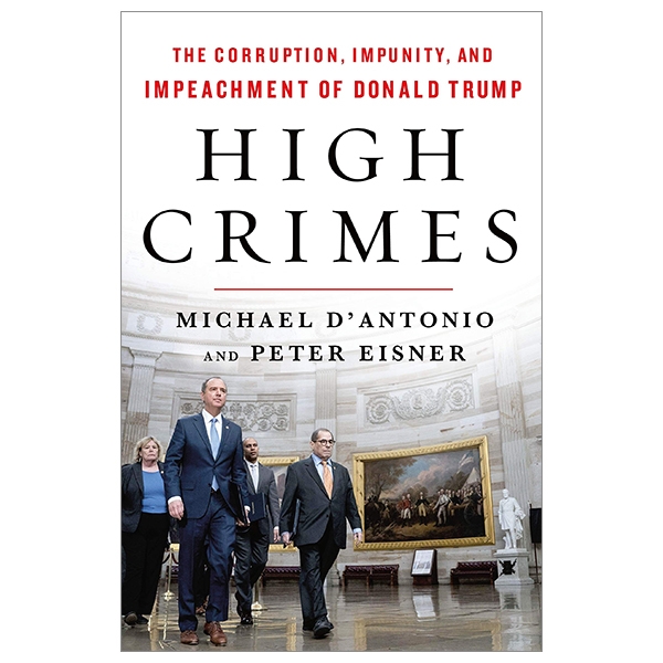 high crimes: the corruption, impunity, and impeachment of donald trump