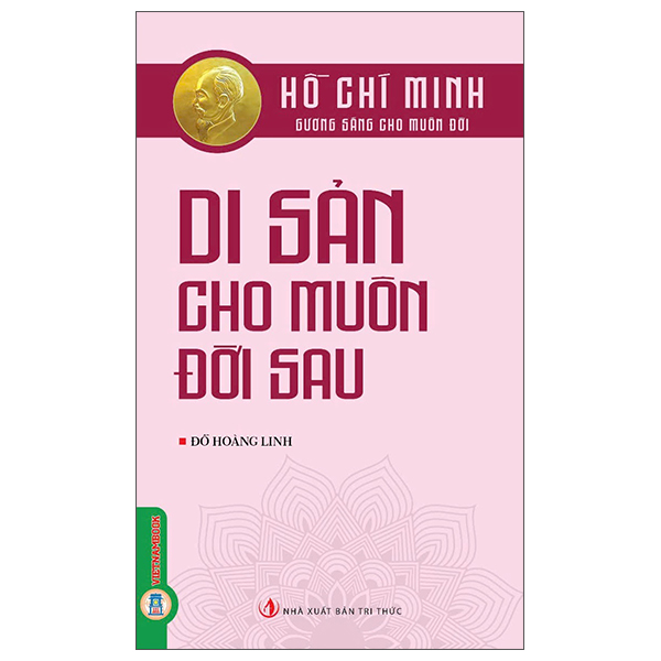 Hồ Chí Minh - Gương Sáng Cho Muôn Đời - Di Sản Cho Muôn Đời Sau
