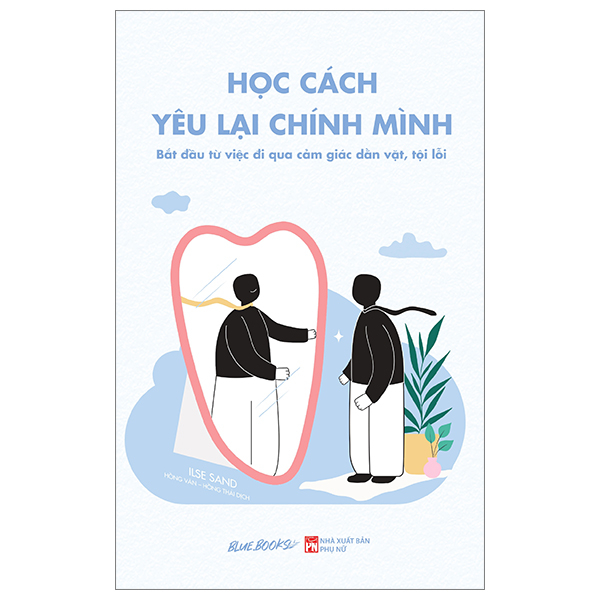 học cách yêu lại chính mình - bắt đầu từ việc đi qua cảm giác dằn vặt, tội lỗi