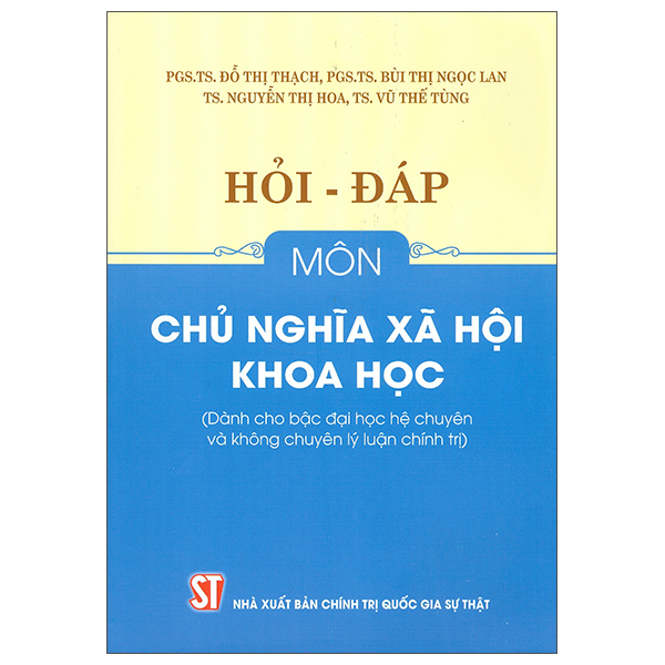 Hỏi Đáp Môn Chủ Nghĩa Xã Hội Khoa Học (Dành Cho Bậc Đại Học Hệ Chuyên Và Không Chuyên Lý Luận Chính Trị)