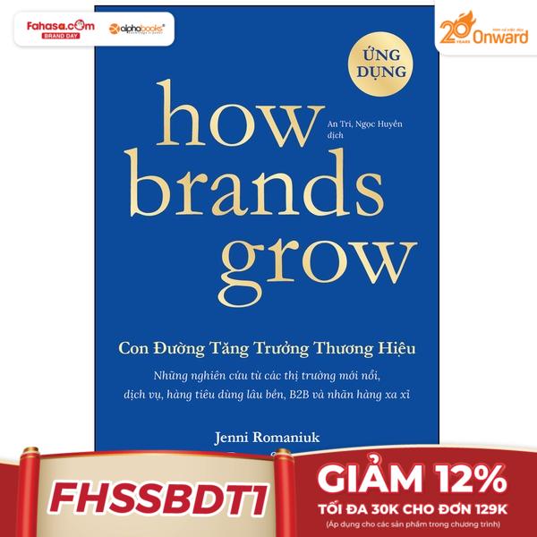 how brands grow - con đường tăng trưởng thương hiệu - ứng dụng (tái bản 2023)