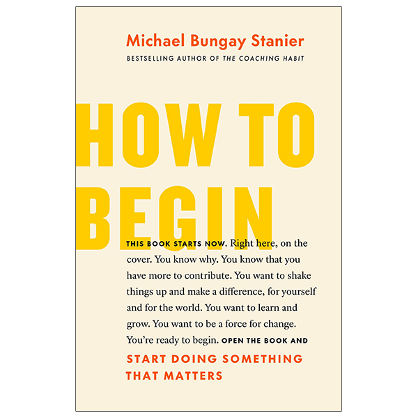 how to begin: start doing something that matters