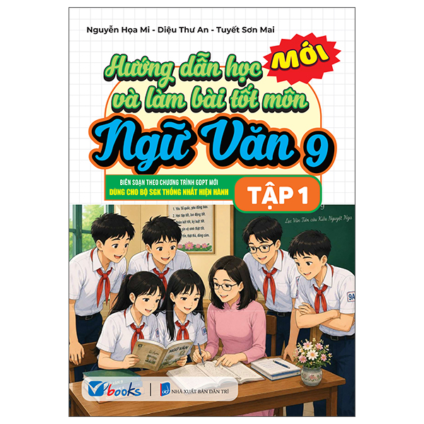 Hướng Dẫn Học Và Làm Bài Tốt Môn Ngữ Văn 9 - Tập 1