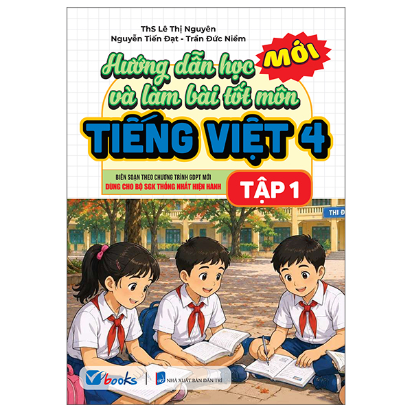 Hướng Dẫn Học Và Làm Bài Tốt Môn Tiếng Việt 4 - Tập 1