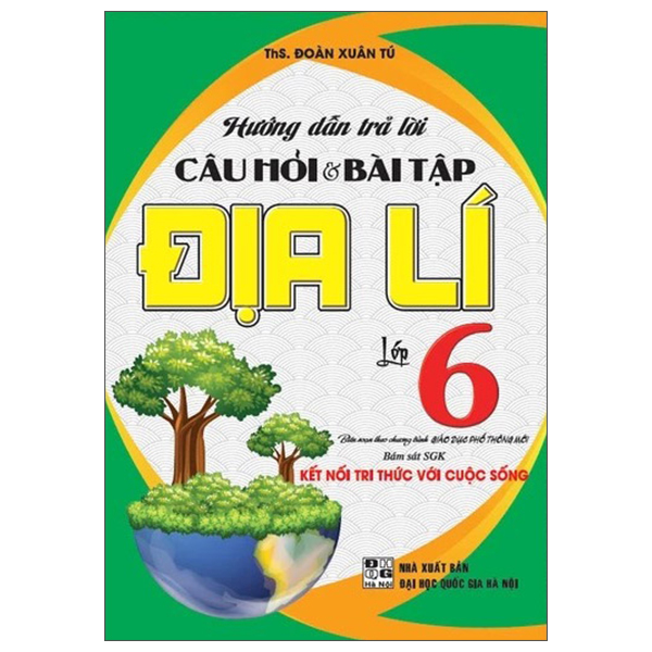 Hướng Dẫn Trả Lời Câu Hỏi Và Bài Tập Địa Lí 6 (Kết Nối)