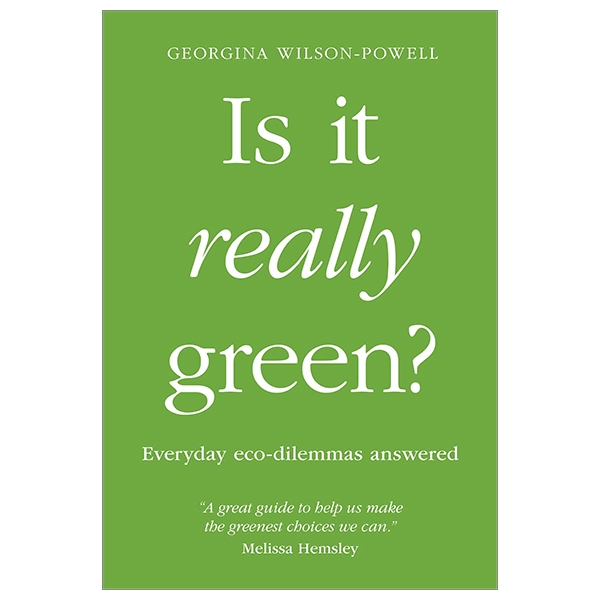 is it really green?: everyday eco-dilemmas answered