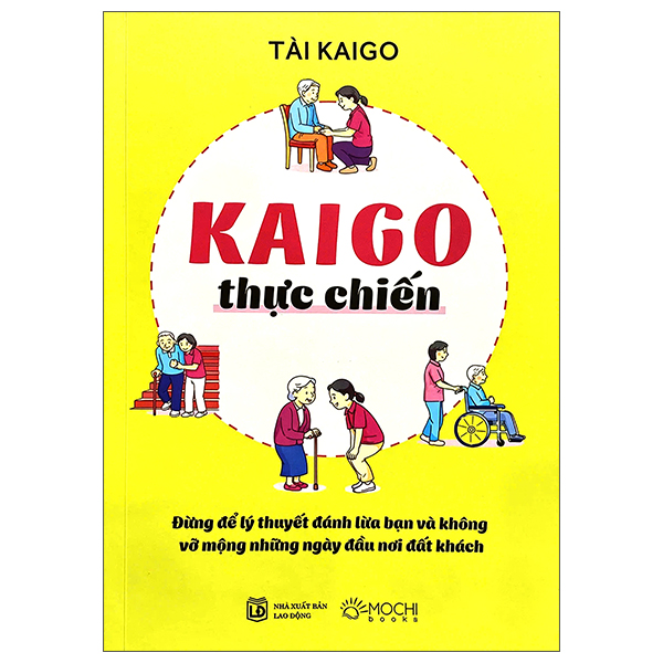 Kaigo Thực Chiến - Đừng Để Lý Thuyết Đánh Lừa Bạn Và Không Vỡ Mộng Những Ngày Đầu Nơi Đất Khách