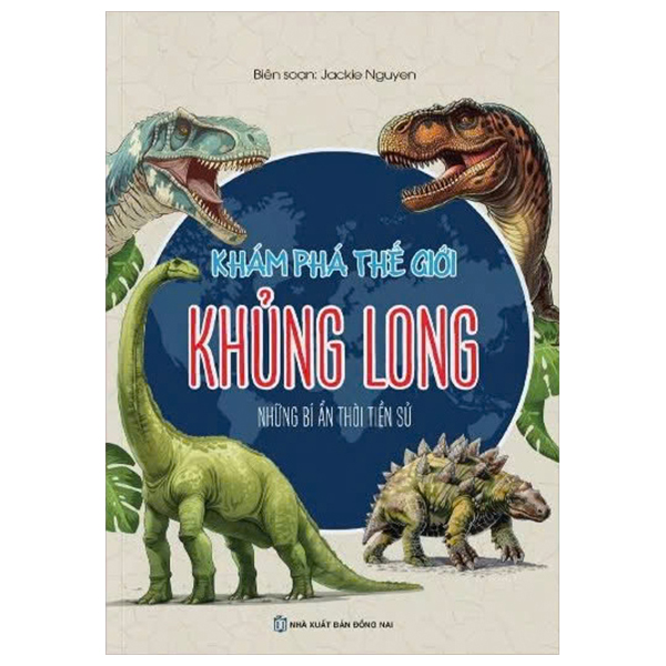 khám phá thế giới khủng long - những bí ẩn thời tiền sử