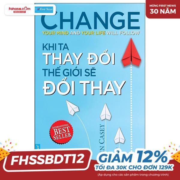 khi ta thay đổi thế giới sẽ đổi thay (tái bản 2022)