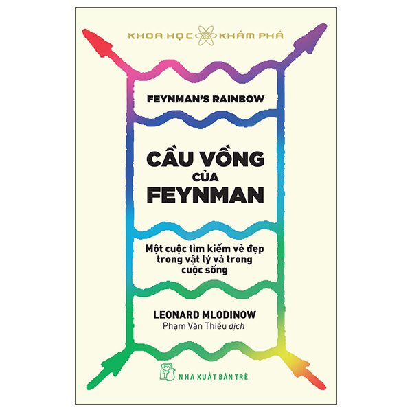 khoa học khám phá - cầu vồng của feynman: một cuộc tìm kiếm vẻ đẹp trong vật lý và trong cuộc sống