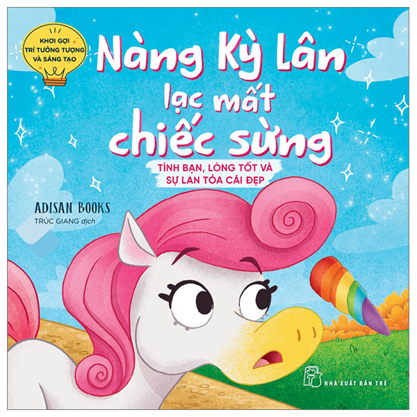 khơi gợi trí tưởng tượng và sáng tạo - nàng kỳ lân lạc mất chiếc sừng - tình bạn, lòng tốt và sự lan tỏa cái đẹp