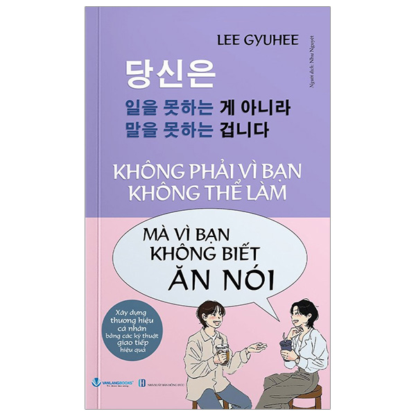 không phải vì bạn không thể làm mà vì bạn không biết ăn nói