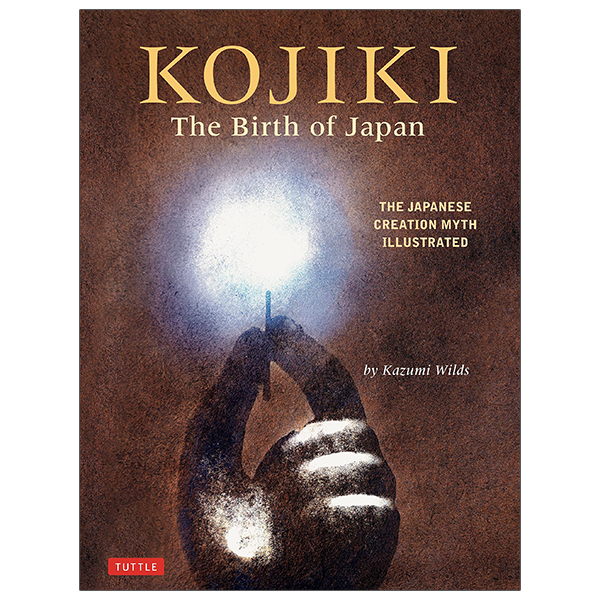 kojiki: the birth of japan: the japanese creation myth illustrated