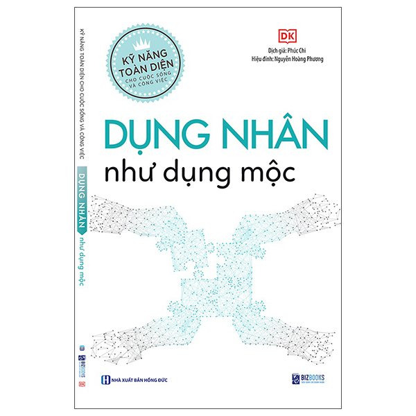 kỹ năng toàn diện cho cuộc sống và công việc - dụng nhân như dụng mộc