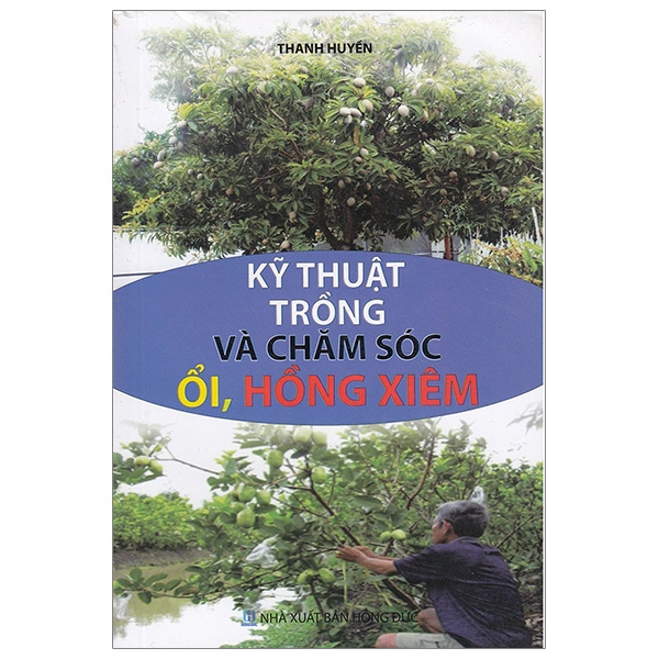 kỹ thuật trồng và chăm sóc ổi, hồng xiêm