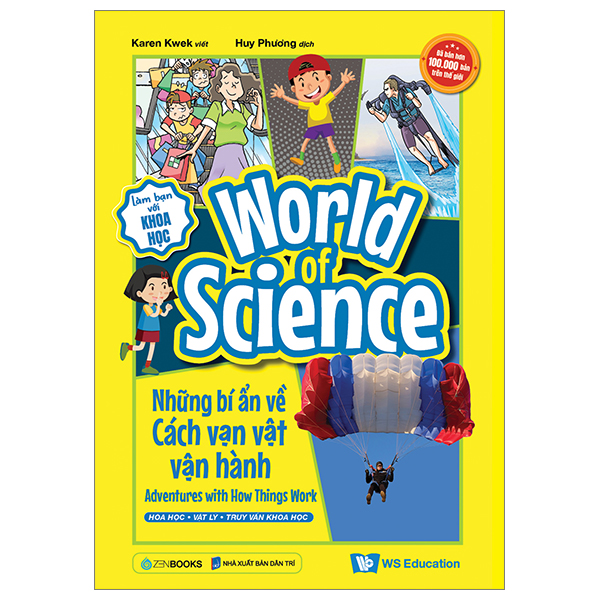 làm bạn với khoa học - world of science - những bí ẩn về cách vạn vật vận hành - adventures with how things work