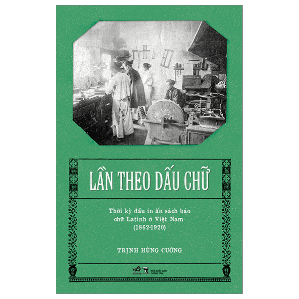 lần theo dấu chữ - thời kỳ đầu in ấn sách báo chữ latinh ở việt nam (1862-1920)