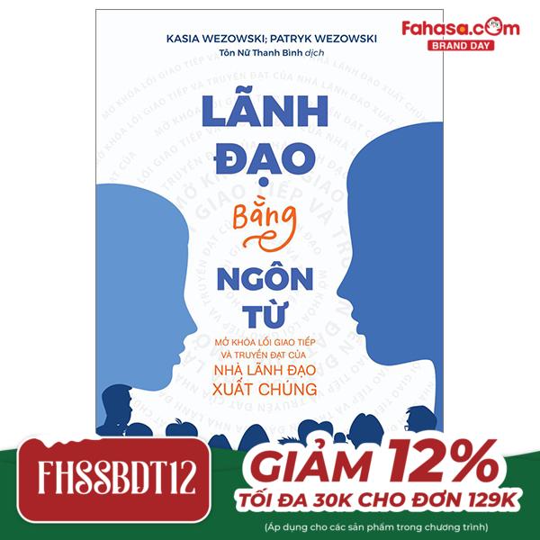 lãnh đạo bằng ngôn từ - mở khóa lối giao tiếp và truyền đạt của nhà lãnh đạo xuất chúng