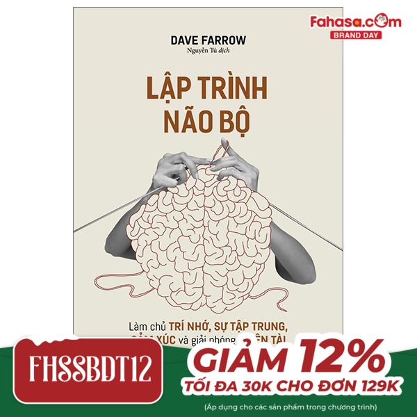 lập trình não bộ - làm chủ trí nhớ, sự tập trung, cảm xúc và giải phóng thiên tài bên trong bạn