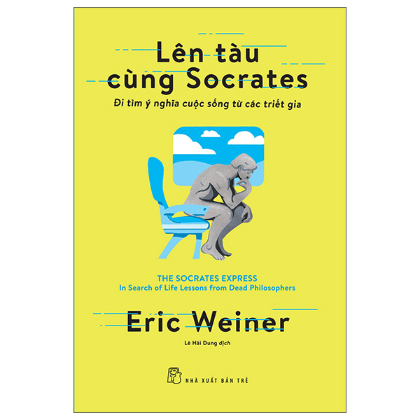 lên tàu cùng socrates: đi tìm ý nghĩa cuộc sống từ các triết gia