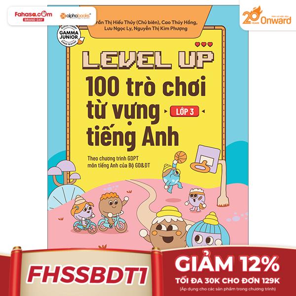 level up - 100 trò chơi từ vựng tiếng anh - lớp 3