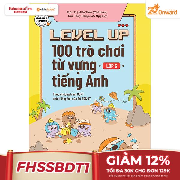 level up - 100 trò chơi từ vựng tiếng anh - lớp 5