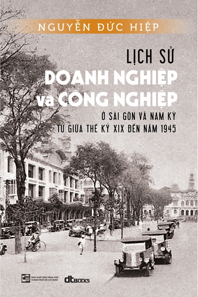 lịch sử doang nghiệp và công nghiệp ở sài gòn và nam kỳ từ giữa thế kỷ xix đến năm 1945