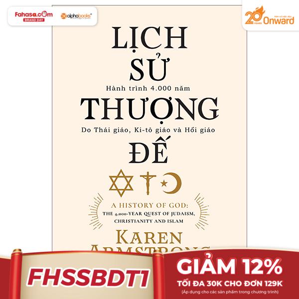 lịch sử thượng đế - hành trình 4.000 năm do thái giáo, ki-tô giáo và hồi giáo (tái bản 2023)