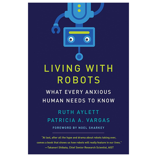 living with robots: what every anxious human needs to know