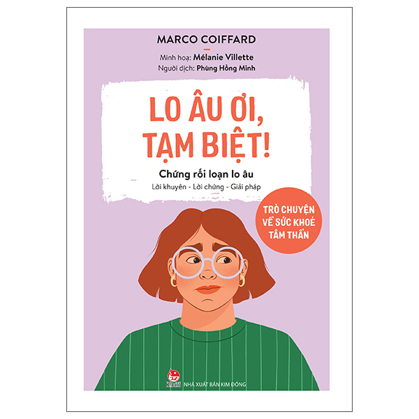 lo âu ơi, tạm biệt! - trò chuyện về sức khoẻ tâm thần - chứng rối loạn lo âu