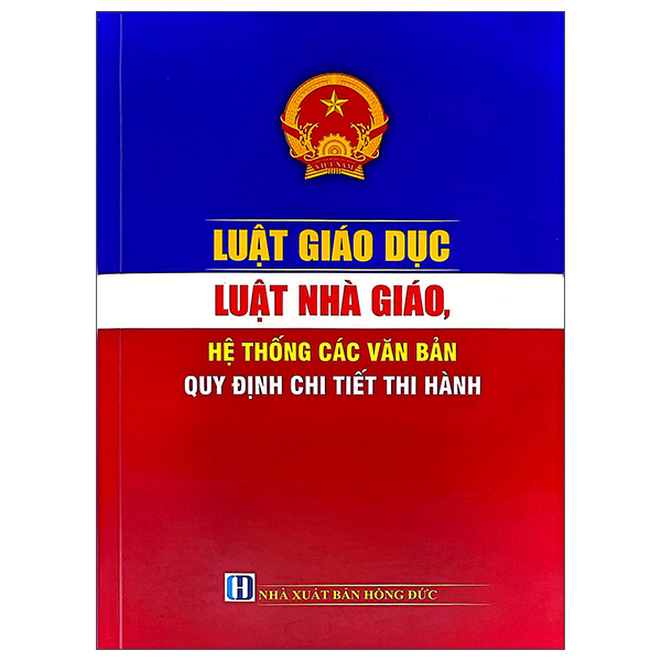 Luật Giáo Dục, Luật Nhà Giáo - Hệ Thống Các Văn Bản Quy Định Chi Tiết Thi Hành