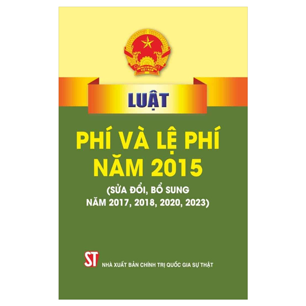 luật phí và lệ phí năm 2015 (sửa đổi, bổ sung năm 2017, 2018, 2020, 2023)