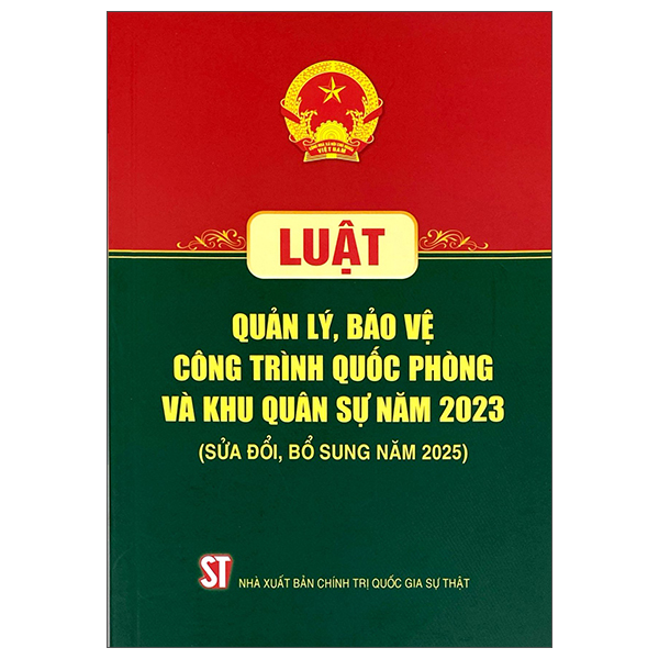 Luật Quản Lý, Bảo Vệ Công Trình Quốc Phòng Và Khu Quân Sự Năm 2023 (Sửa Đổi, Bổ Sung Năm 2025)