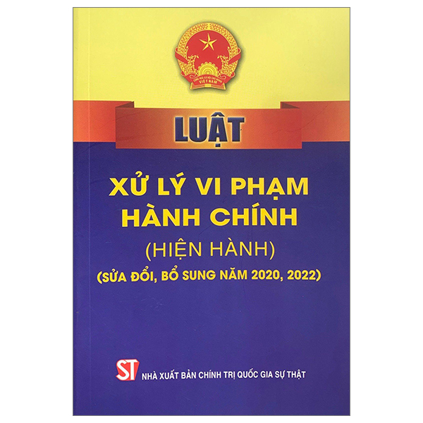 luật xử lý vi phạm hành chính (hiện hành) (sửa đổi, bổ sung năm 2020, 2022)