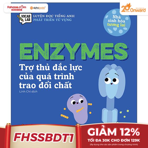 luyện đọc tiếng anh, phát triển từ vựng - nhà sinh hóa tương lai - enzymes - trợ thủ đắc lực của quá trình trao đổi chất