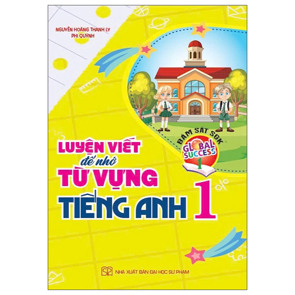 Luyện Viết Để Nhớ Từ Vựng Tiếng Anh 1 (Global Success)