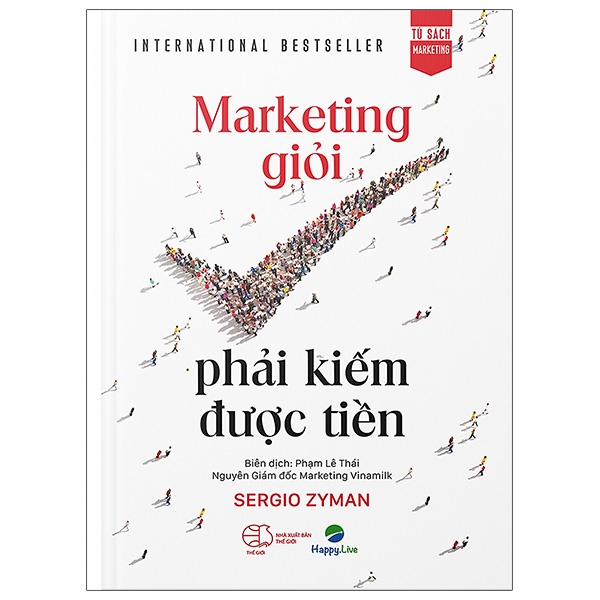 marketing giỏi phải kiếm được tiền - the end of marketing as we know it (tái bản 2021)