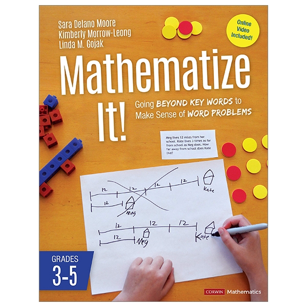 mathematize it!: going beyond key words to make sense of word problems, grades 3-5 (corwin mathematics series)