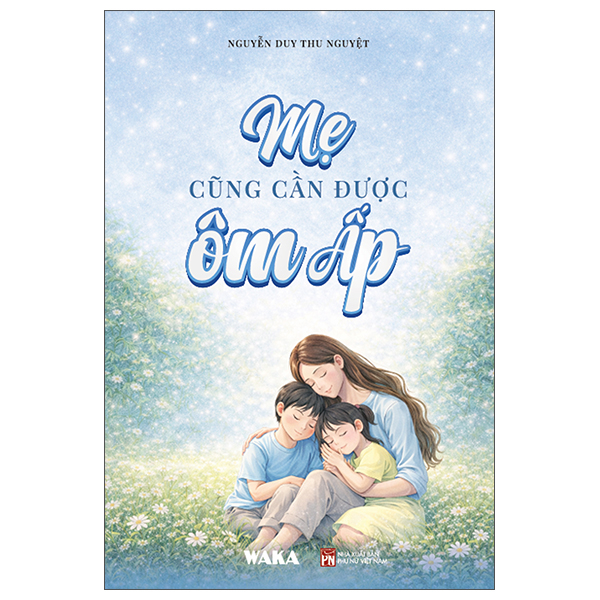 Mẹ Cũng Cần Được Ôm Ấp