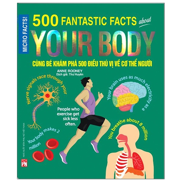 micro facts! 500 fantastic facts about your body - cùng bé khám phá 500 điều thú vị về cơ thể người