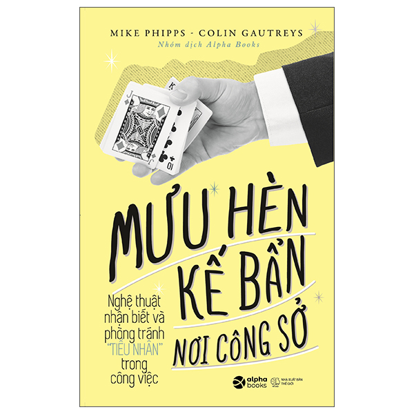 mưu hèn kế bẩn nơi công sở nghệ thuật nhận biết và phòng tránh tiểu nhân trong công việc (tái bản 2023)