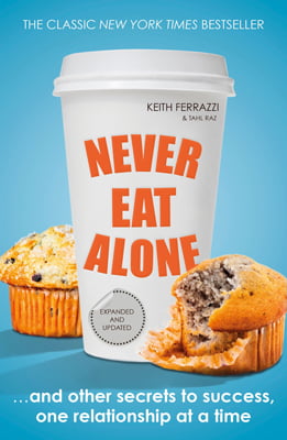 never eat alone: and other secrets to success, one relationship at a time